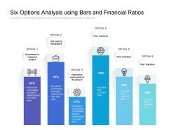 Six options analysis using bars and financial ratios