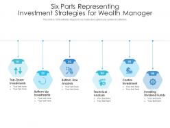 Six parts representing investment strategies for wealth manager