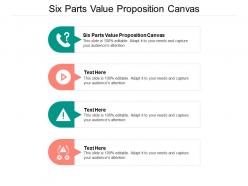 Six parts value proposition canvas ppt powerpoint presentation infographic template guidelines cpb
