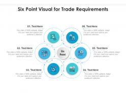 Six point visual for trade requirements infographic template