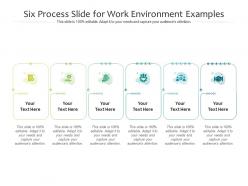 Six process slide for work environment examples infographic template