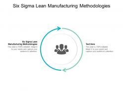 Six sigma lean manufacturing methodologies ppt powerpoint model cpb