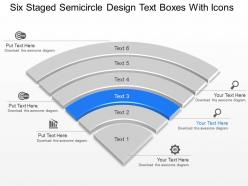 Six staged semicircle design text boxes with icons powerpoint template slide