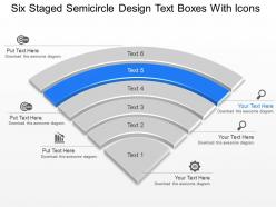 Six staged semicircle design text boxes with icons powerpoint template slide