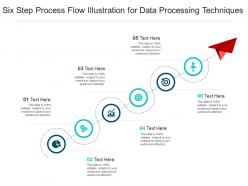 Six step process flow illustration for data processing techniques infographic template