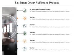Six steps order fulfilment process ppt powerpoint presentation icon show cpb
