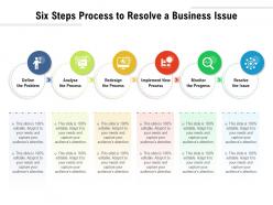 Six Steps Process To Resolve A Business Issue
