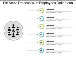 Six Steps Process With Employees Dollar Icon