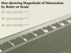 Size showing magnitude of dimension by ruler or scale