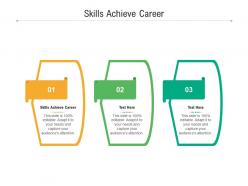 Skills achieve career ppt powerpoint presentation ideas model cpb