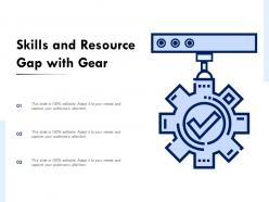 Skills and resource gap with gear