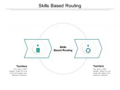 Skills based routing ppt powerpoint presentation layouts template cpb