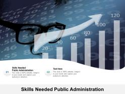 Skills needed public administration ppt powerpoint presentation pictures slides cpb