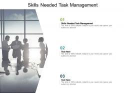 Skills needed task management ppt powerpoint presentation pictures example cpb