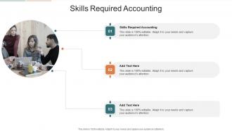 Skills Required Accounting In Powerpoint And Google Slides Cpb