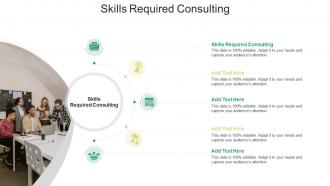 Skills Required Consulting In Powerpoint And Google Slides Cpb