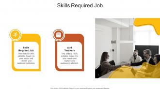 Skills Required Job In Powerpoint And Google Slides Cpb