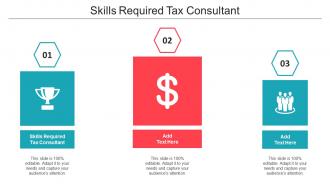 Skills Required Tax Consultant Ppt Powerpoint Presentation Inspiration Objects Cpb