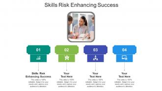 Skills risk enhancing success ppt powerpoint presentation file background cpb