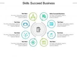 Skills succeed business ppt powerpoint presentation professional good cpb