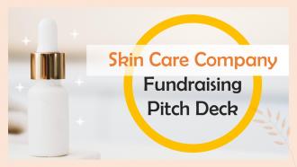 Skin Care Company Fundraising Pitch Deck Ppt Template