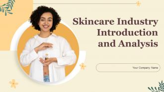 Skincare Industry Introduction And Analysis Powerpoint PPT Template Bundles BP MD