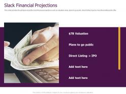 Slack pitch deck financial projections ppt powerpoint presentation model influencers