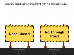 Slippery road signs powerpoint with no through road and road close boards
