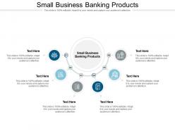 Small business banking products ppt powerpoint icon designs download cpb