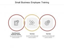 Small business employee training ppt powerpoint presentation pictures good cpb