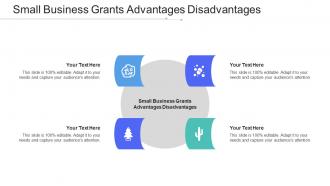 Small Business Grants Advantages Disadvantages Ppt Powerpoint Presentation Infographic Template Deck Cpb
