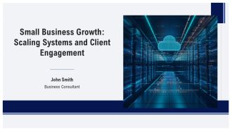 Small Business Growth Scaling Systems And Client Engagement PPT Outline AT