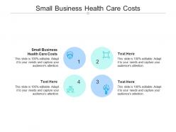 Small business health care costs ppt powerpoint presentation infographic template cpb