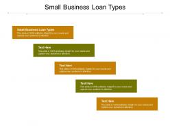 Small business loan types ppt powerpoint presentation styles model cpb