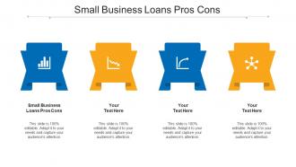 Small Business Loans Pros Cons Ppt Powerpoint Presentation Infographics Cpb