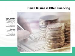 Small business offer financing ppt powerpoint presentation infographics clipart cpb
