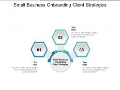 Small business onboarding client strategies ppt powerpoint presentation show cpb