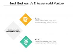Small business vs entrepreneurial venture ppt powerpoint presentation show demonstration cpb