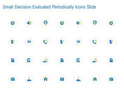 Small Decision Evaluated Periodically Icons Slide Ppt Powerpoint Ideas