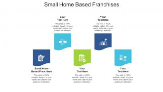 Small home based franchises ppt powerpoint presentation file diagrams cpb