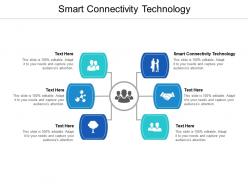 Smart connectivity technology ppt powerpoint presentation gallery rules cpb