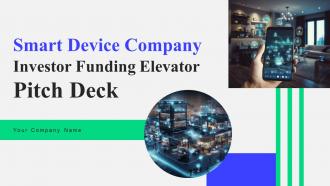 Smart Device Company Investor Funding Elevator Pitch Deck Ppt Template