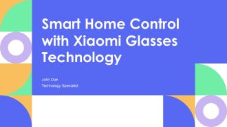 Smart Home Control With Xiaomi Glasses Technology PPT Information AT