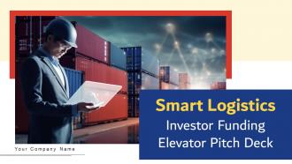 Smart Logistics Investor Funding Elevator Pitch Deck Ppt Template