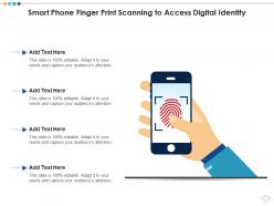 Smart phone finger print scanning to access digital identity