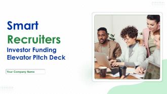 Smart Recruiters Investor Funding Elevator Pitch Deck Ppt Template