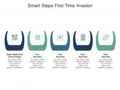 Smart steps first time investor ppt powerpoint presentation outline model cpb