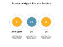 Smarter intelligent process solutions ppt powerpoint presentation infographics master slide cpb