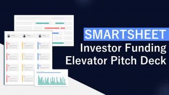 Smartsheet Investor Funding Elevator Pitch Deck Ppt Template