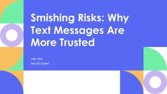 Smishing Risks Why Text Messages Are More Trusted PPT Sample AT
